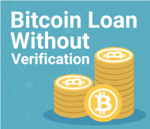 bitcoin loan without verification 2022