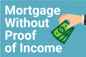 Mortgage Without Proof of Income
